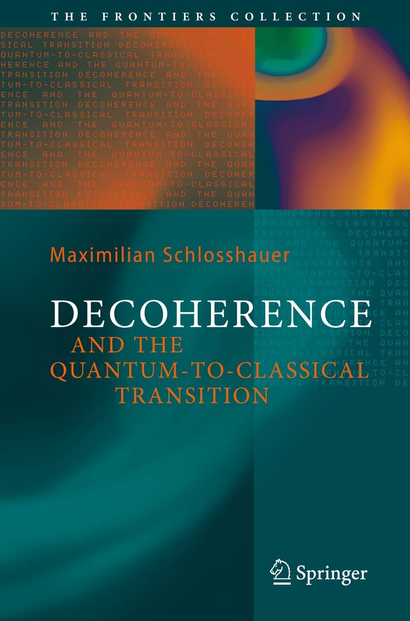 Decoherence and the QuantumtoClassical Transition (The Frontiers Collection)