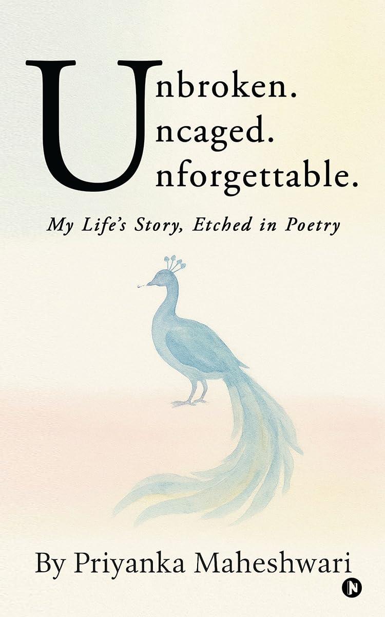 Unbroken. Uncaged. Unforgettable.: My Lifes Story, Etched in Poetry