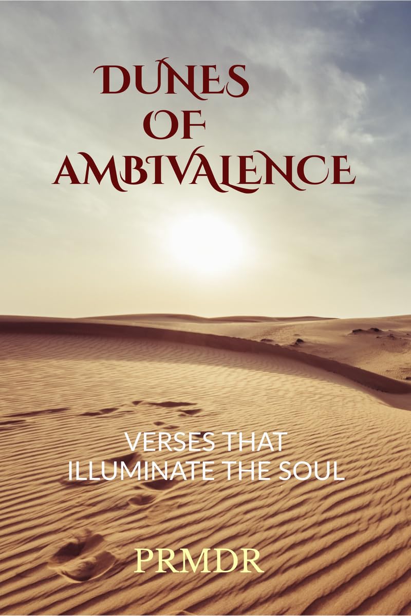 Dunes of Ambivalence: Verses that Illuminate the Soul