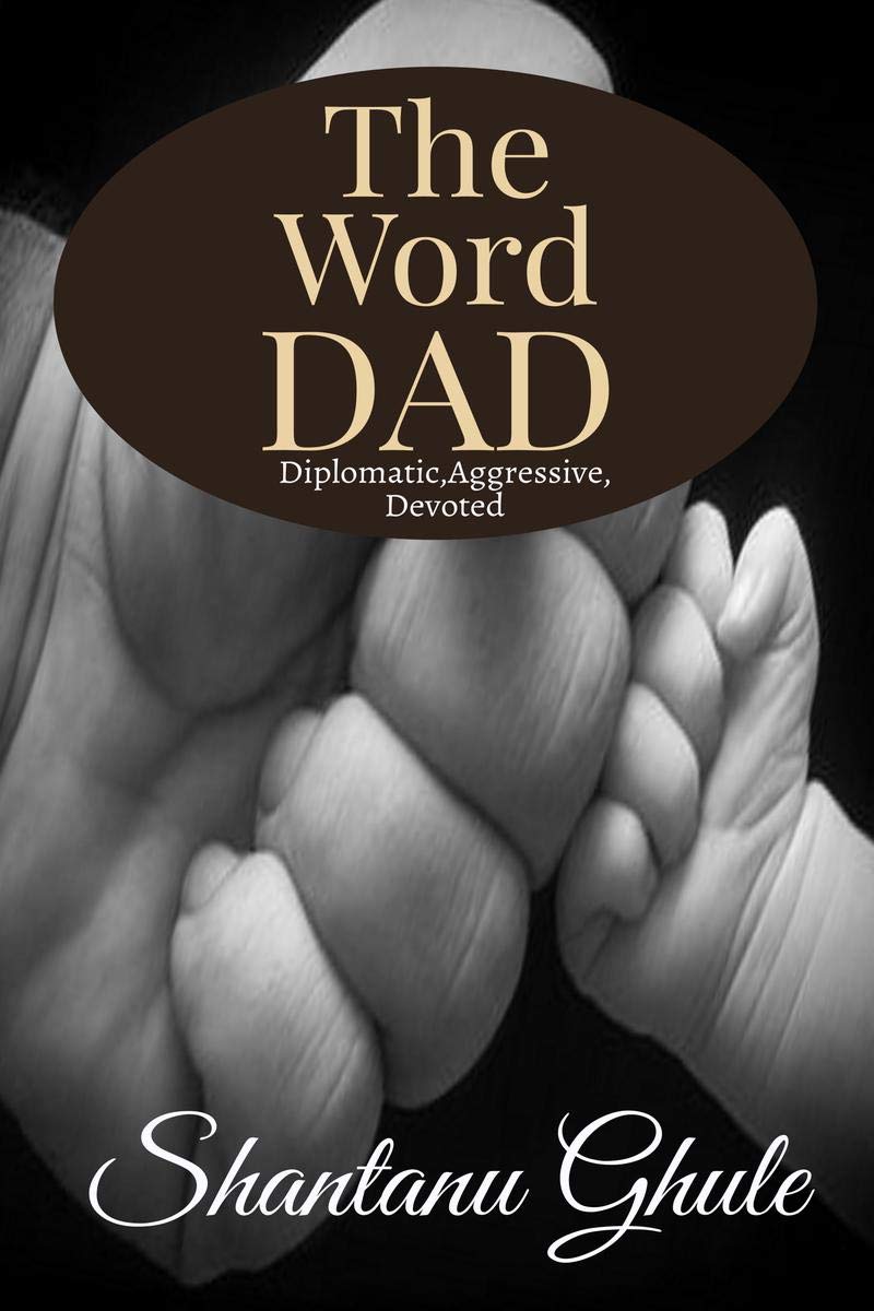 THE WORD DAD : Diplomatic,Aggressive,Devoted