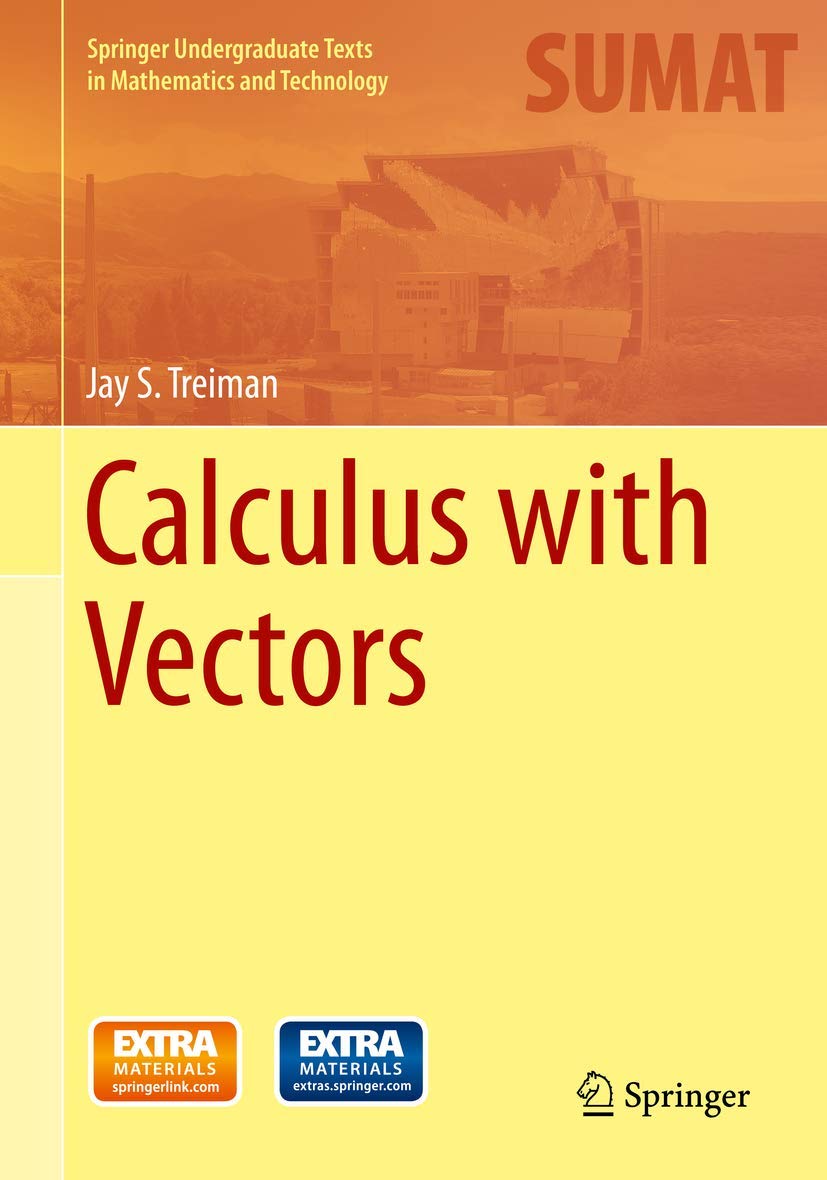 Calculus with Vectors (Springer Undergraduate Texts in Mathematics and Technology)