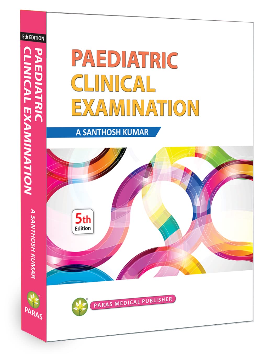 Pediatric Clinical Examination 5Th/2018 [Paperback] A. Santhosh Kumar [Jan 01, 2018]