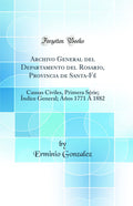 Archivo General del Departamento del Rosario, Provincia de SantaF: Causas Civiles, Primera Srie; ndice General; Aos 1771  1882 