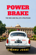 POWER BRAKE: The Rise and Fall of a Politician