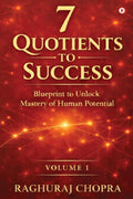 7 Quotients to Success: Blueprint to Unlock the Mastery of Human Potential