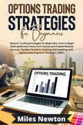 Options Trading Strategies for Beginners : How to Start Making Money Quickly from Home and Create Passive Income. The Complete G