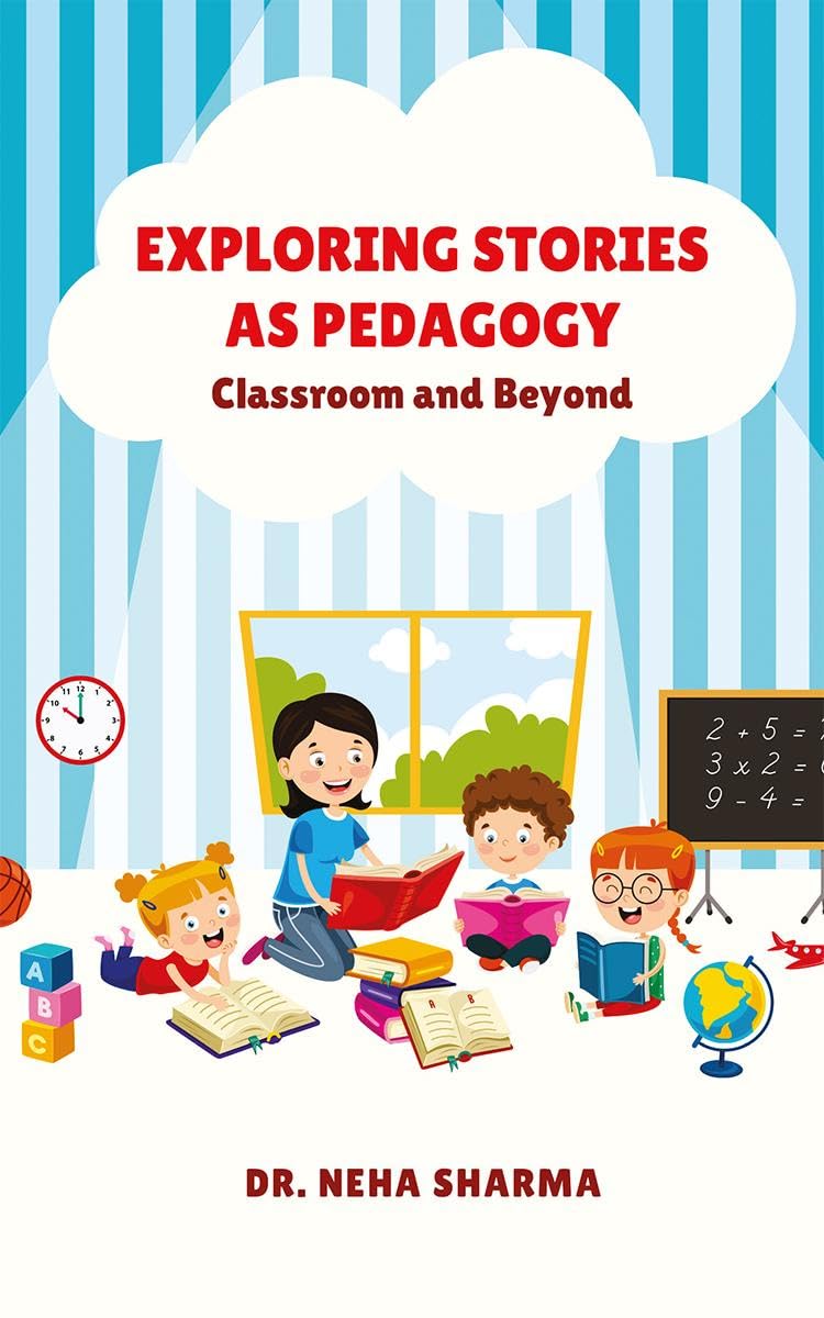 Exploring Stories as Pedagogy : Classroom and Beyond