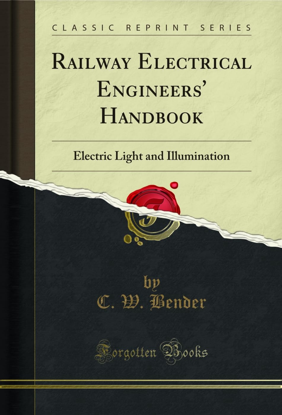 Railway Electrical Engineers Handbook: Electric Light and Illumination (Classic Reprint)