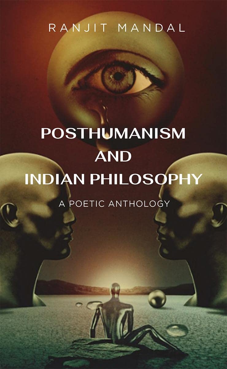 Posthumanism and Indian Philosophy