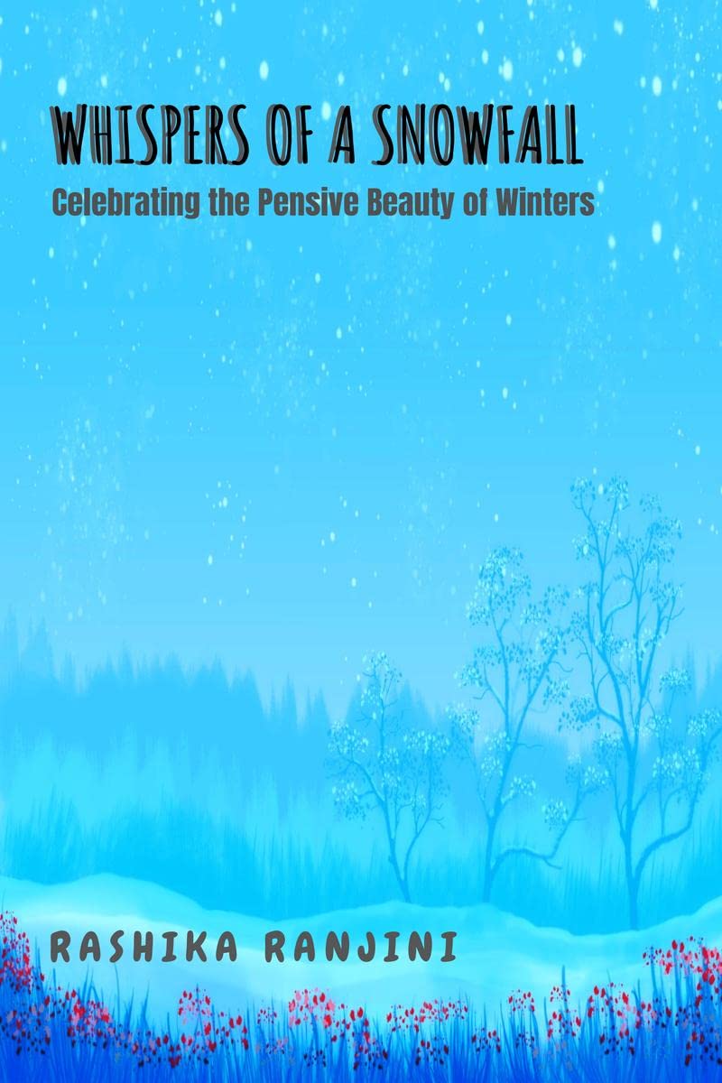 Whispers of a Snowfall : Celebrating the pensive beauty of winters...
