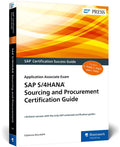 SAP S/4HANA Sourcing and Procurement Certification Guide: Application Associate Exam (SAP PRESS)