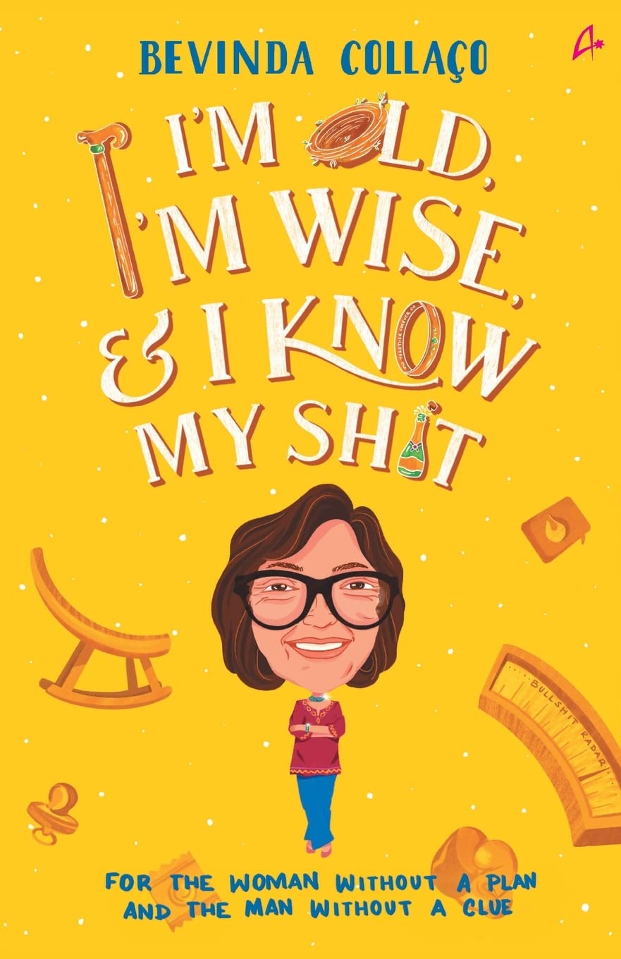 Im Old, Im Wise and I Know My Shit