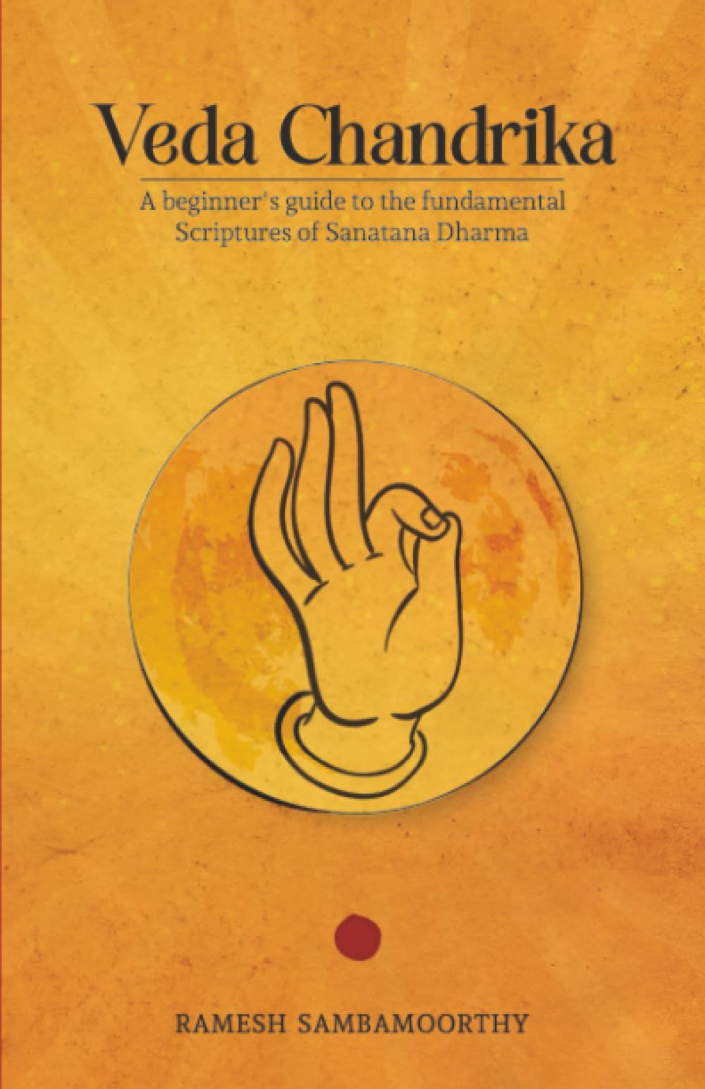 Veda Chandrika: A beginners guide to the fundamental scriptures of Sanatana Dharma