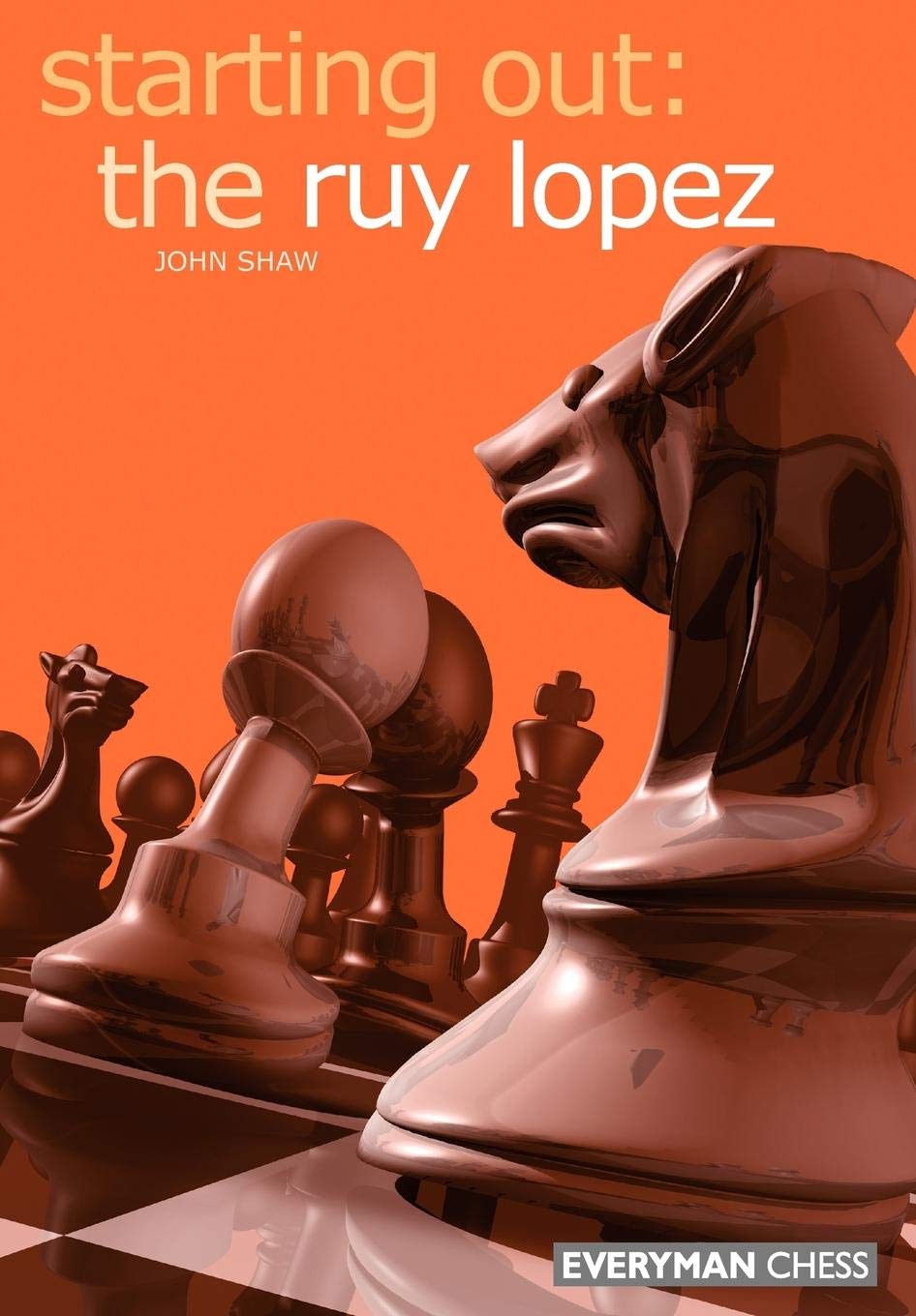 Starting Out: the Ruy Lopez (Starting Out  Everyman Chess)