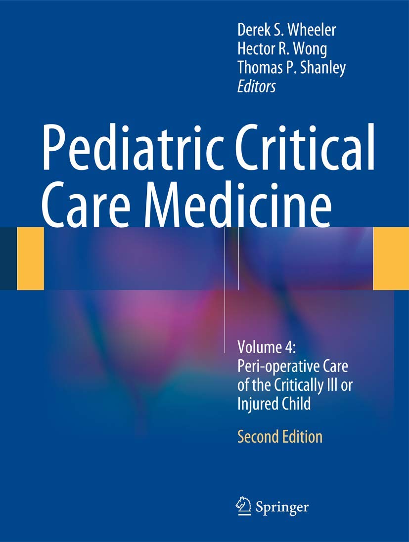 Pediatric Critical Care Medicine: Volume 4: Perioperative Care of the Critically Ill or Injured Child