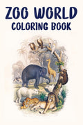 Zoo World Coloring Book : Coloring Book of Animals Around the World