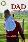 Dad : My Super Hero