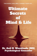 Ultimate Secrets of Mind & Life : THIS BOOK CAN & WILL CHANGE YOUR LIFE...