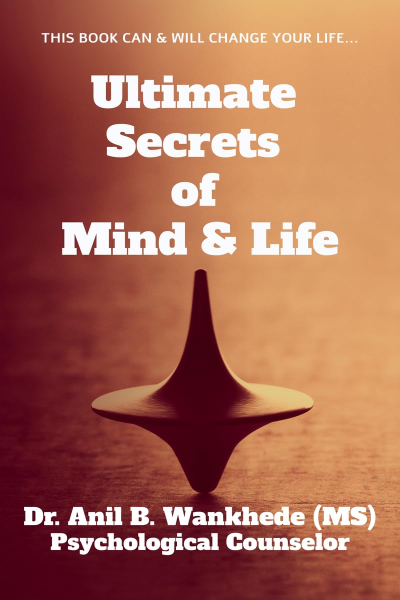 Ultimate Secrets of Mind & Life : THIS BOOK CAN & WILL CHANGE YOUR LIFE...