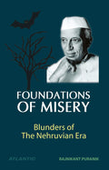 Foundations Of Misery  Blunders Of The Nehruvian Era