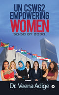 Un Csw62: Empowering Women : 5050 By 2030