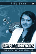 Cryptocurrencies : The When, Why and How of it