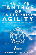 The Five Tantras Of Enterprise Agility: Delighting Customers In A Volatile World