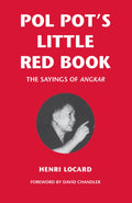Pol Pots Little Red Book: The Sayings of Angkar