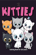 Kitties Coloring Book for Cat Lovers : Kawaii Cats Coloring Book for Adult and Teens