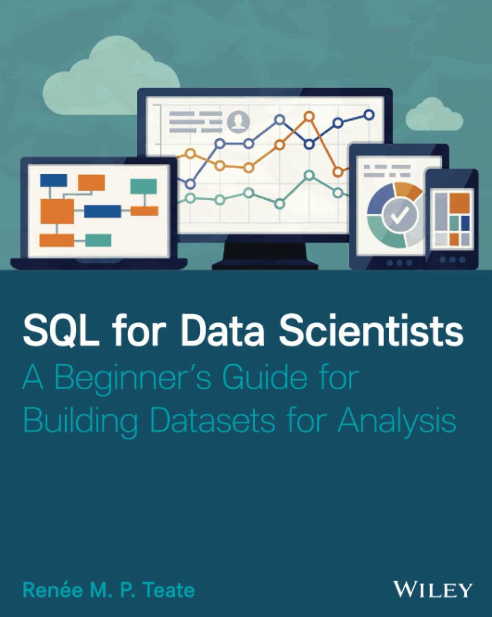 SQL for Data Scientists: A Beginners Guide for Building Datasets for Analysis