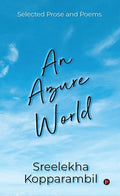 An Azure World : Selected Prose And Poems
