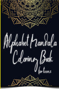 Alphabet Mandala Coloring Book For Teens : Beautiful Mandala Flower Patterns, Capital Letters To Color For Teens