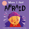 When I Feel Afraid (A Childrens Book about Emotions)