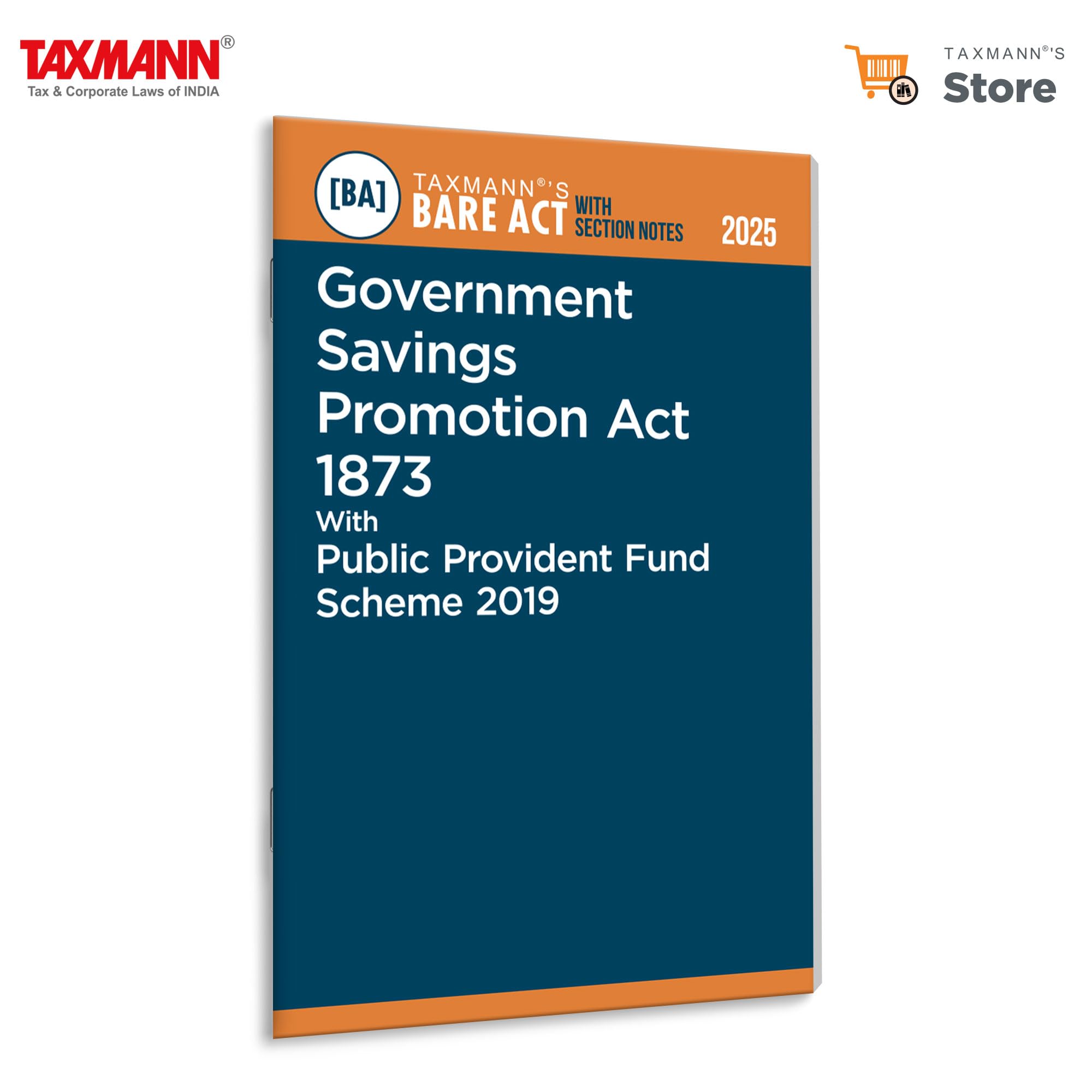Taxmanns Government Savings Promotion Act 1873 with Public Provident Fund Scheme 2019 [Bare Act with Section Notes]  Updated 