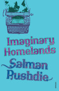 Imaginary Homelands: Essays and Criticism, 198191.