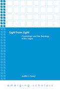 Light from Light: Cosmology and the Theology of the Logos (Emerging Scholars)