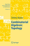 Combinatorial Algebraic Topology (Algorithms and Computation in Mathematics, 21)