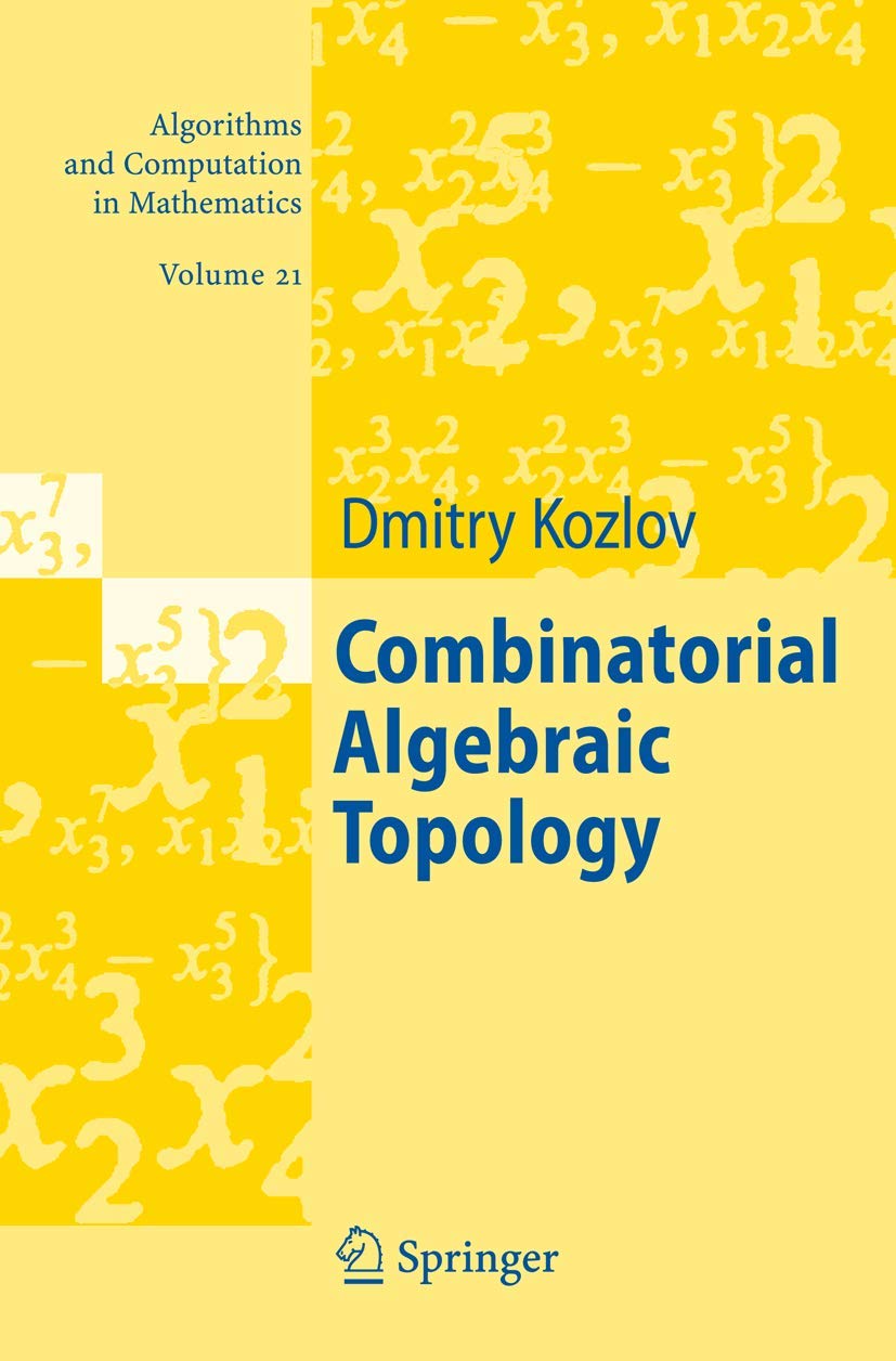 Combinatorial Algebraic Topology (Algorithms and Computation in Mathematics, 21)
