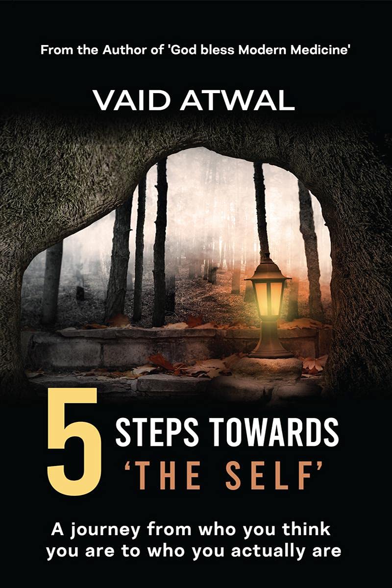 5 Steps Towards The Self : A Journey From Who You Think You Are To Who You Actually Are