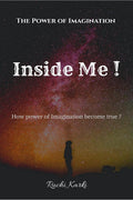 Inside Me ! : The Power Of Imagination How Imagination Become True ?