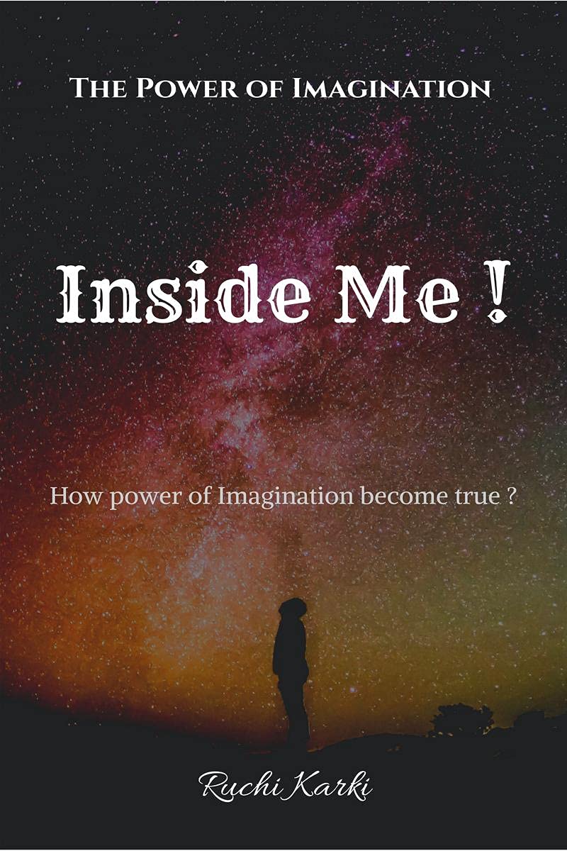 Inside Me ! : The Power Of Imagination How Imagination Become True ?
