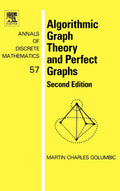 Algorithmic Graph Theory and Perfect Graphs (Volume 57) (Annals of Discrete Mathematics (Volume 57))