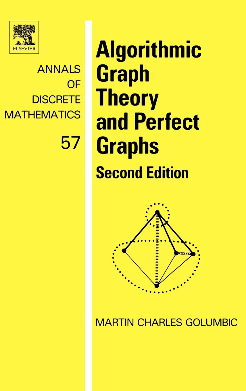 Algorithmic Graph Theory and Perfect Graphs (Volume 57) (Annals of Discrete Mathematics (Volume 57))