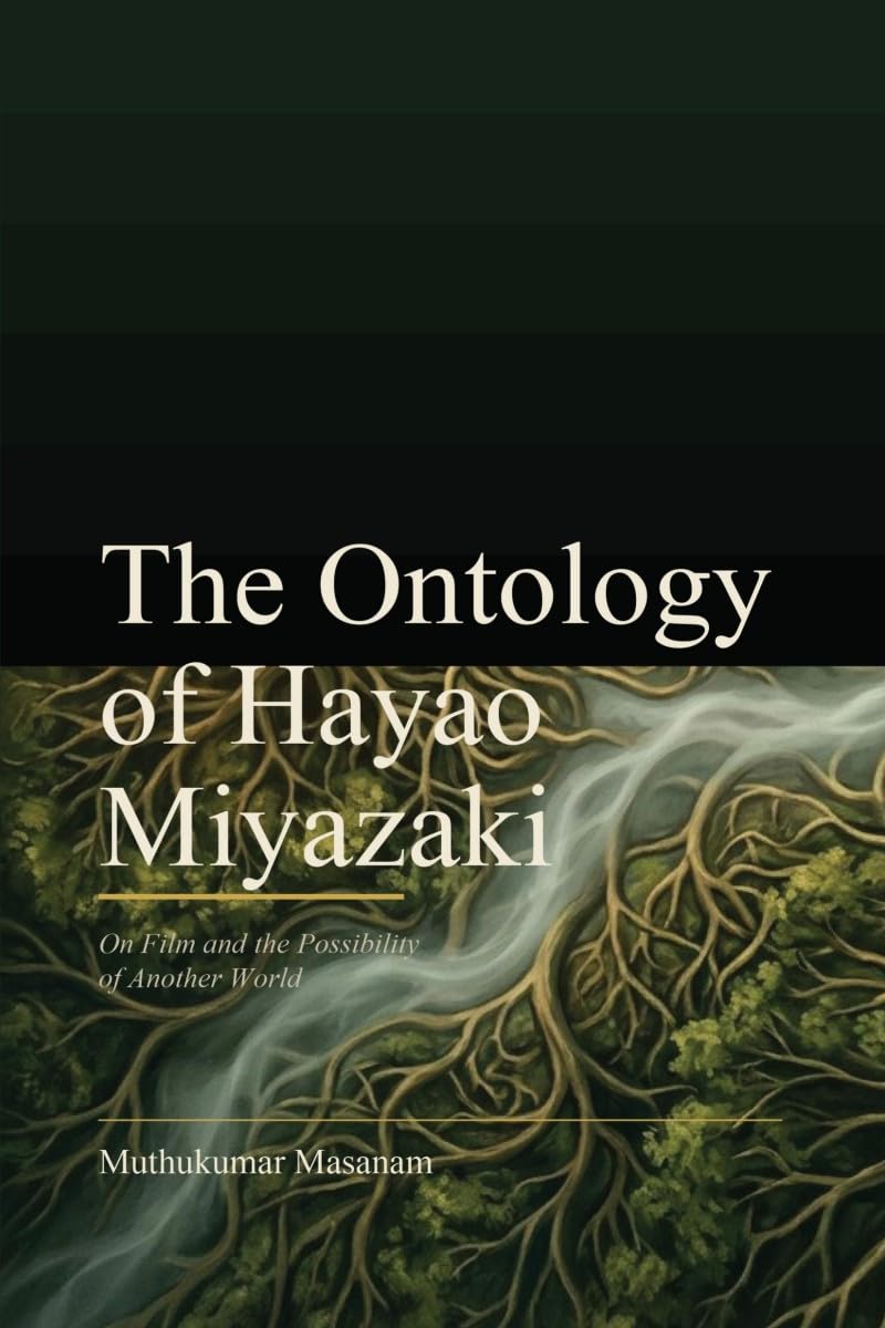 The Ontology of Hayao Miyazaki: On Film and the Possibility of Another World