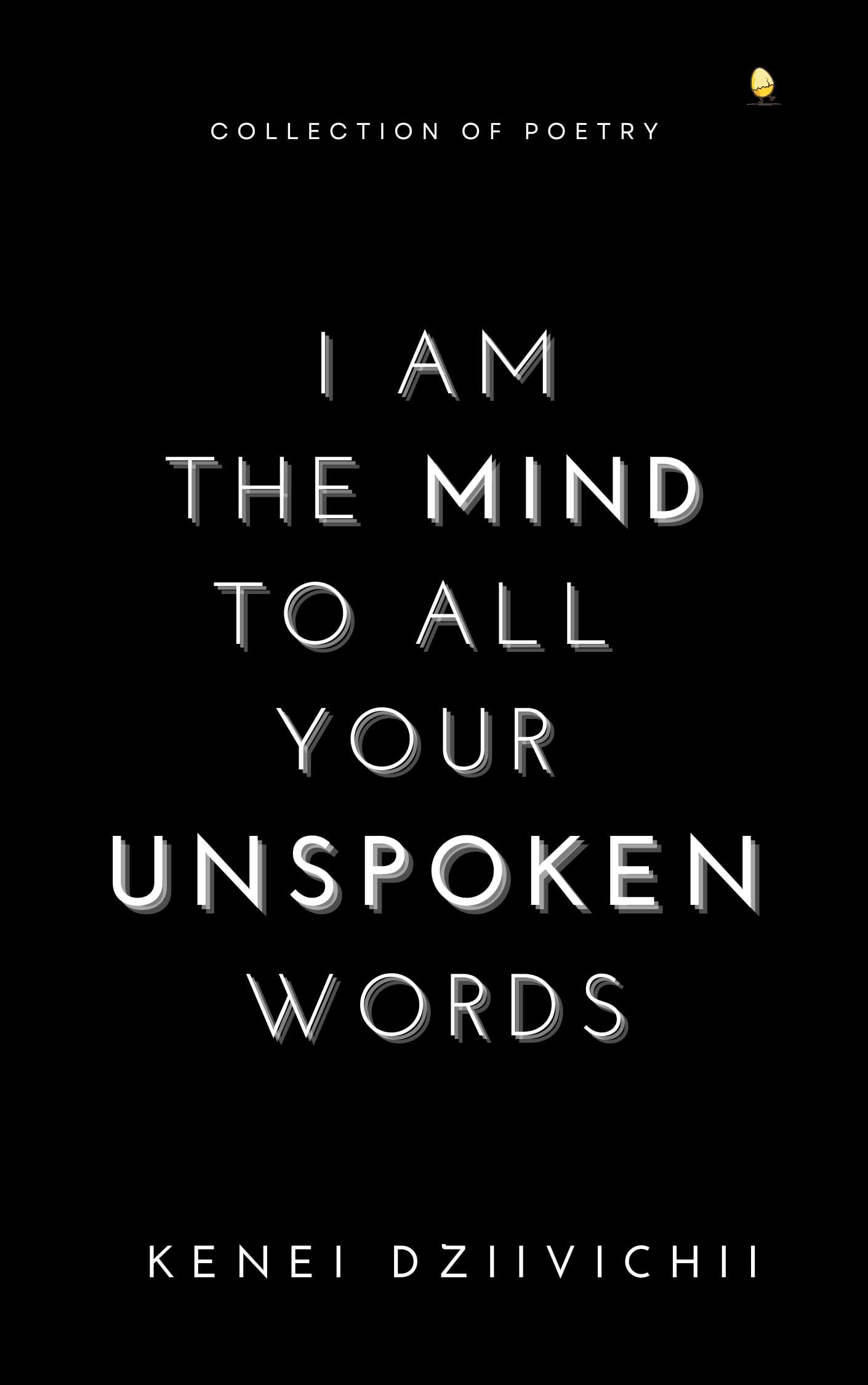 I am the Mind to all your Unspoken words