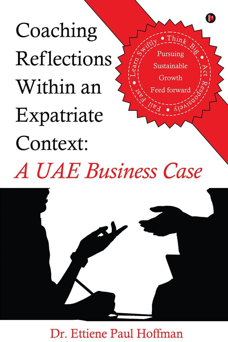Coaching Reflections Within an Expatriate Context: A UAE Business Case : Think Big, Act Responsibly, Fail Fast, Learn Swiftly