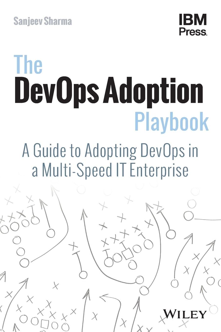 The DevOps Adoption Playbook: A Guide to Adopting DevOps in a MultiSpeed IT Enterprise