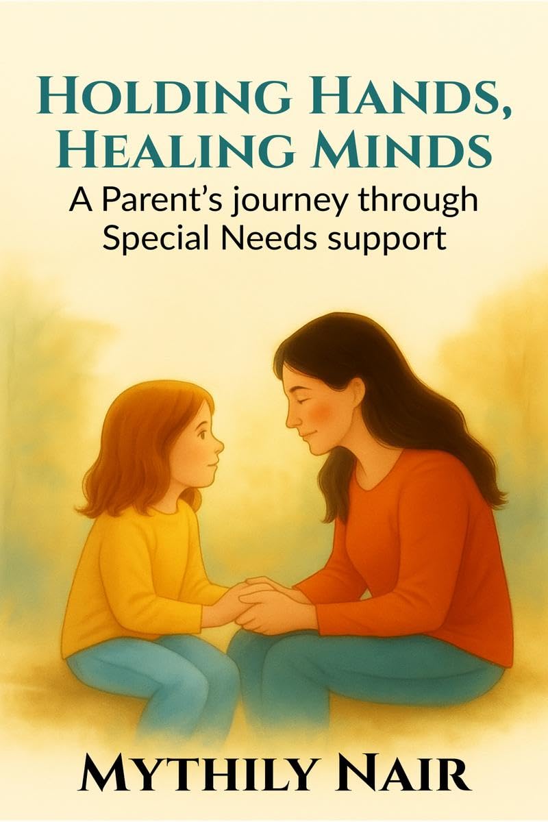 Holding Hands, Healing Minds: A Parents Journey Through Special Needs Support