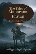 The Tales of Maharana Pratap : The Great Rajput Warrior