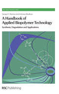 Handbook of Applied Biopolymer Technology: Synthesis, Degradation and Applications (Green Chemistry Series, Volume 12)
